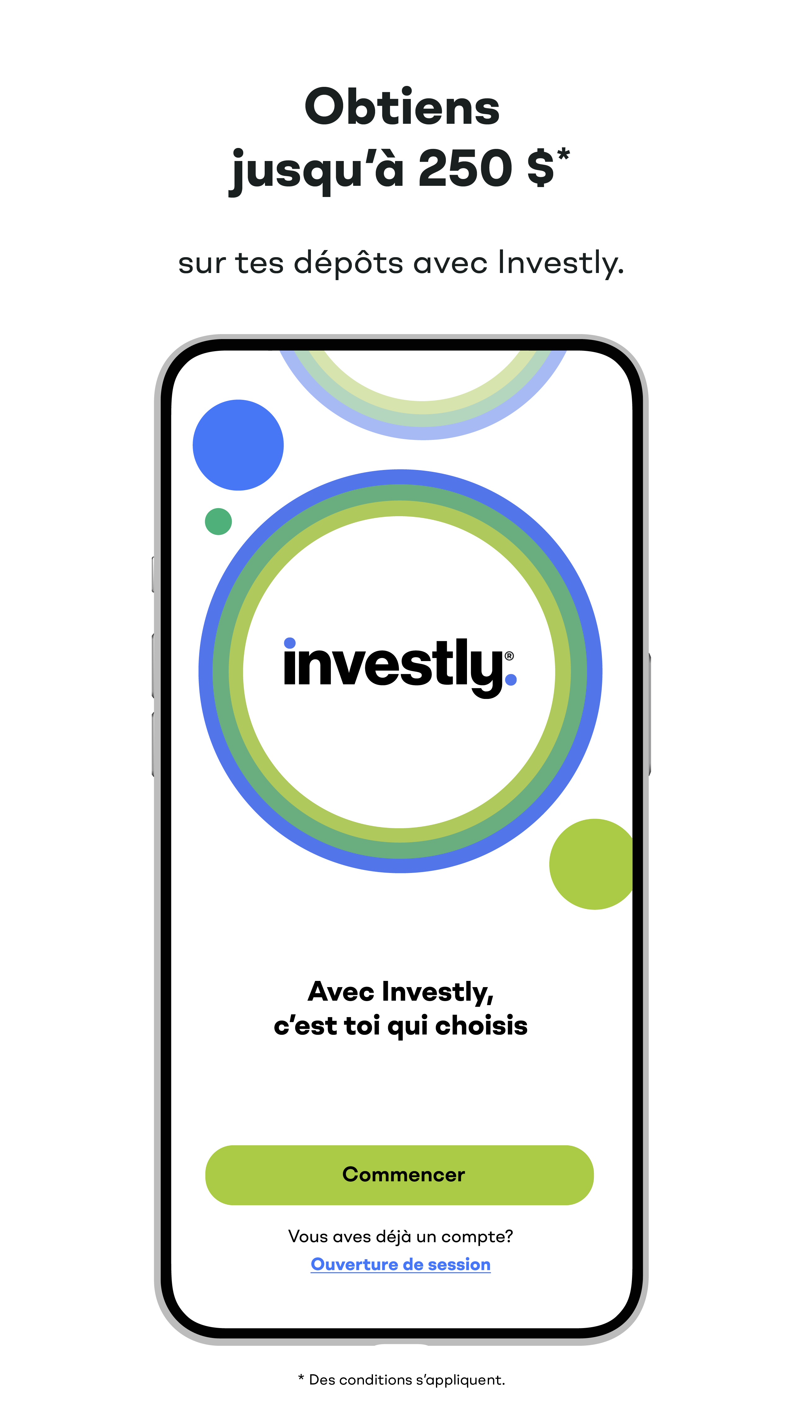 Obtiens jusqu'à 250 $* sur tes dépôts avec Investly.